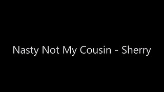 Harsh Not My Step Cousin – Sherry