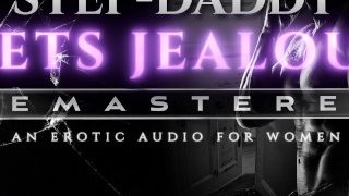 Step-Daddy Is Jealous Of Your Boyfriend Remastered – An Erotic Audio Asmr Roleplay M4F