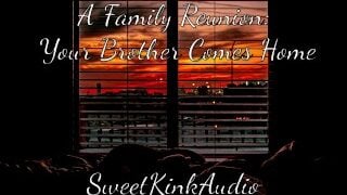 A Family Reunion – Your Step Brother Comes Home – M4F Erotic Audio For Women – Sweetkinkaudio