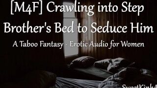 M4F Crawling Into Step Brother’s Bed To Seduce Him – A Taboo Fantasy – Erotic Audio For Women